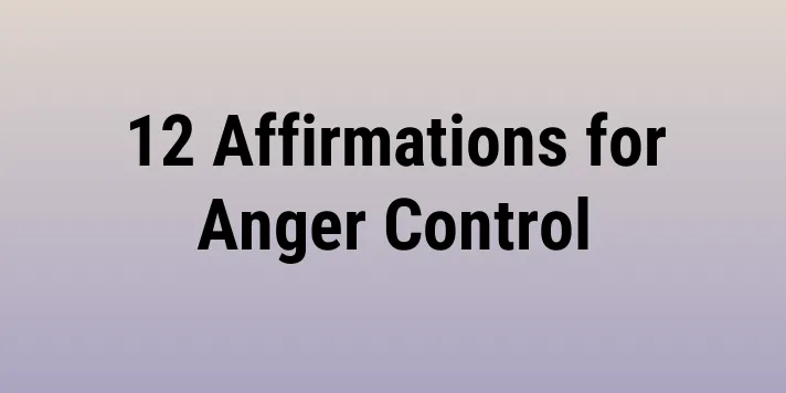 12 Affirmations for Anger Control