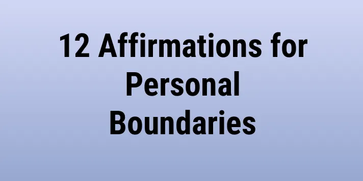 12 Affirmations for Personal Boundaries